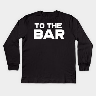 To The Bar Kids Long Sleeve T-Shirt